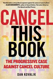 Cancel this book. The Progressive Case Against Cancel Culture cover image
