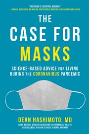 The Case for Masks : Science-Based Advice for Living During the Coronavirus Pandemic cover image