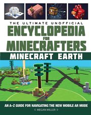 The ultimate unofficial encyclopedia for minecrafters : Earth : an A-Z guide to unlocking incredible adventures, buildplates, mobs, resources, and mobile gaming fun cover image