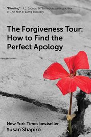 The forgiveness tour. How To Find the Perfect Apology cover image