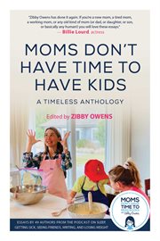 Moms don't have time to : a quarantine anthology cover image