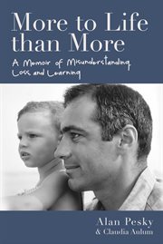 More to life than more : a memoir of misunderstanding, loss, and learning cover image