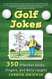Golf jokes. 400 Hilarious Quips, Zingers, and Belly Laughs cover image