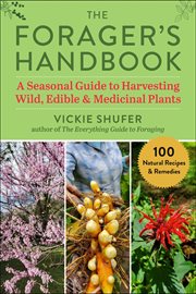 The Forager's handbook : a seasonal guide to harvesting wild, edible & medicinal plants cover image