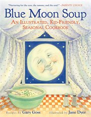 Blue moon soup : a family cookbook : recipes cover image