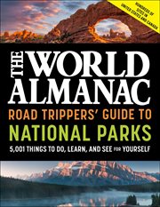 The world almanac road trippers' guide to national parks: 5,001 things to do, learn, and see for cover image