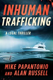 Inhuman trafficking. A Legal Thriller cover image