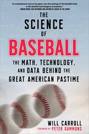 The science of baseball : the math, technology, and data behind the great American pastime cover image