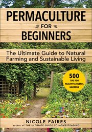 Permaculture for Beginners : The Ultimate Guide to Natural Farming and Sustainable Living cover image