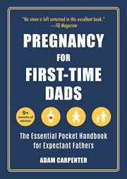 Pregnancy for first-time dads : the essential pocket handbook for expectant fathers cover image