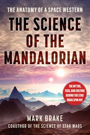 The Science of the Mandalorian : The Anatomy of a Space Western. Science of cover image