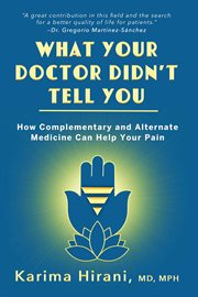 What your doctor didn't tell you : how complementary and alternative medicine can help your pain cover image