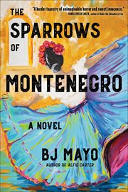 The sparrows of Montenegro : a novel cover image