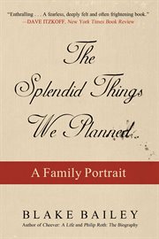 The splendid things we planned : a family portrait cover image