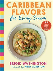 Caribbean flavors for every season : 85 coconut, ginger, shrimp, and rum recipes cover image