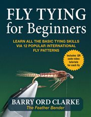 Flytying for beginners : learn all the basic tying skills via 12 popular international fly patterns cover image