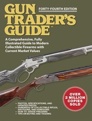 Gun trader's guide : a comprehensive, fully-illustrated guide to modern collectible firearms with current market values cover image