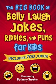 The big book of belly laugh jokes, riddles, and puns for kids cover image