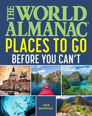 The world almanac guide to places to go before you can't cover image