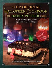 The unofficial Halloween cookbook for Harry Potter fans : inspired recipes for the spookiest of holidays cover image