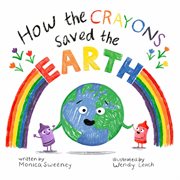 How the crayons saved the earth cover image