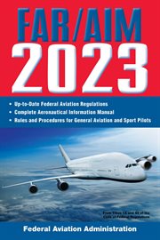 FAR/AIM 2023 : Federal Aviation Regulations / Aeronautical Information Manual cover image