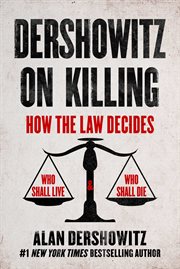 Dershowitz on Killing : War, the Death Penalty, Abortion, and Gun Control cover image