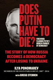 Does Putin have to die? : the story of how Russia becomes a democracy after losing to Ukraine cover image