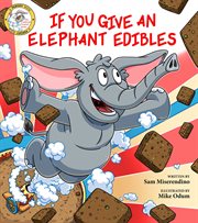 If You Give an Elephant Edibles : Addicted Animals cover image