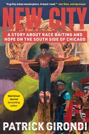 New city : a story about race-baiting and hope on the south side of Chicago cover image