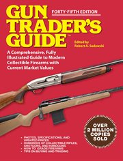Gun Trader's Guide : A Comprehensive, Fully Illustrated Guide to Modern Collectible Firearms with Market Values cover image