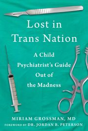 Lost in TransNation : A Child Psychiatrist's Guide Out of the Madness