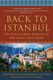 Back to Istanbul : on foot across Europe to the Great Silk Road cover image