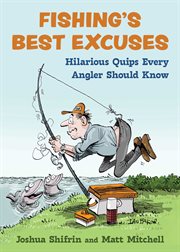 Fishing's Best Excuses : Hilarious Quips Every Angler Should Know cover image