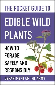 The Pocket Guide to Edible Wild Plants : How to Forage Safely and Responsibly. Pocket Guide cover image