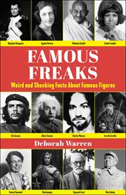 Famous freaks : Weird and shocking facts about famous figures cover image