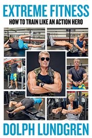 Extreme Fitness : How to Train Like An Action Hero cover image