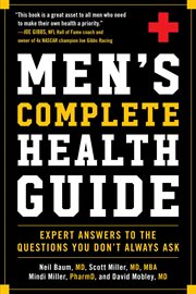Men's Complete Health Guide : Expert Answers to the Questions Men Don't Always Ask cover image