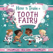 How to Train a Tooth Fairy : Magical Creatures and Crafts cover image