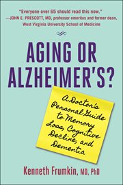 Aging or Alzheimer's? : A Doctor's Personal Guide to Memory Loss, Cognitive Decline, and Dementia cover image