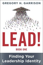 Lead! Book 1 : Finding Your Leadership Identity cover image