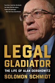 Legal Gladiator : The Life of Alan Dershowitz cover image