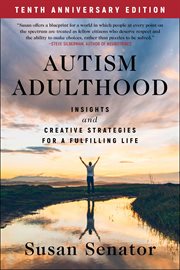 Autism Adulthood : Insights And Creative Strategies For A Fulfilling Life= cover image