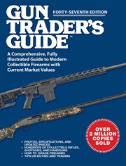 Gun Trader's Guide : A Comprehensive, Fully Illustrated Guide To Modern Collectible Firearms With Current Market Values cover image