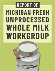 Report of Michigan Fresh Unprocessed Whole Milk Workgroup cover image