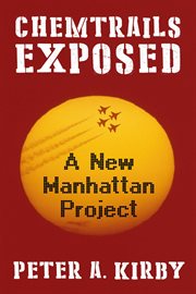 Chemtrails Exposed : A New Manhattan Project cover image