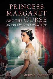 Princess Margaret and the Curse : An Inquiry Into A Royal Life cover image