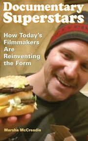 Documentary Superstars : How Today's Filmmakers Are Reinventing the Form cover image