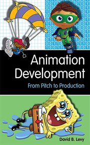 Animation Development : From Pitch to Production cover image