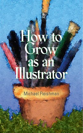 Cover image for How to Grow as an Illustrator